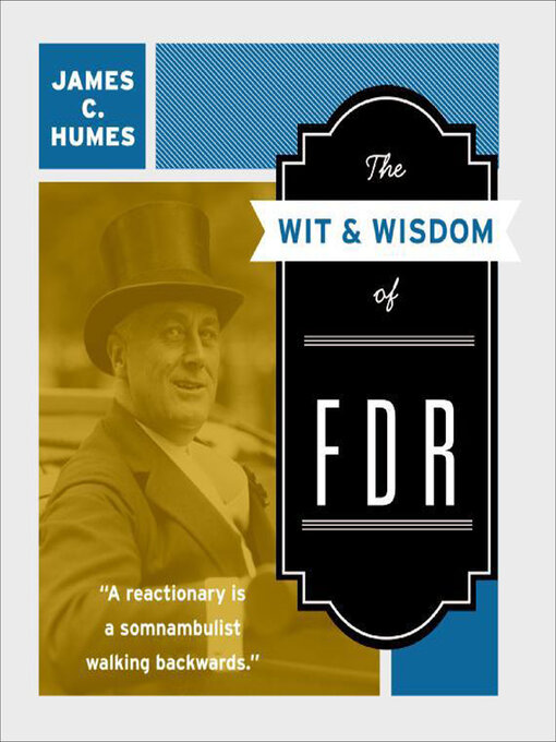 Title details for The Wit & Wisdom of FDR by James C. Humes - Available